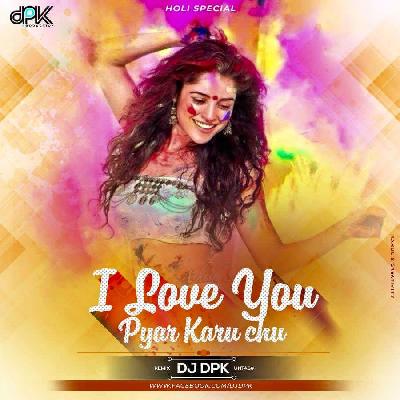 I Love u Pyar Karu Chhu (Tapori Mix) - Dj DPK